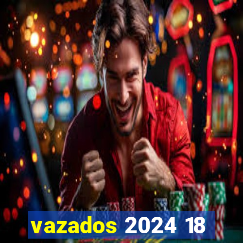 vazados 2024 18